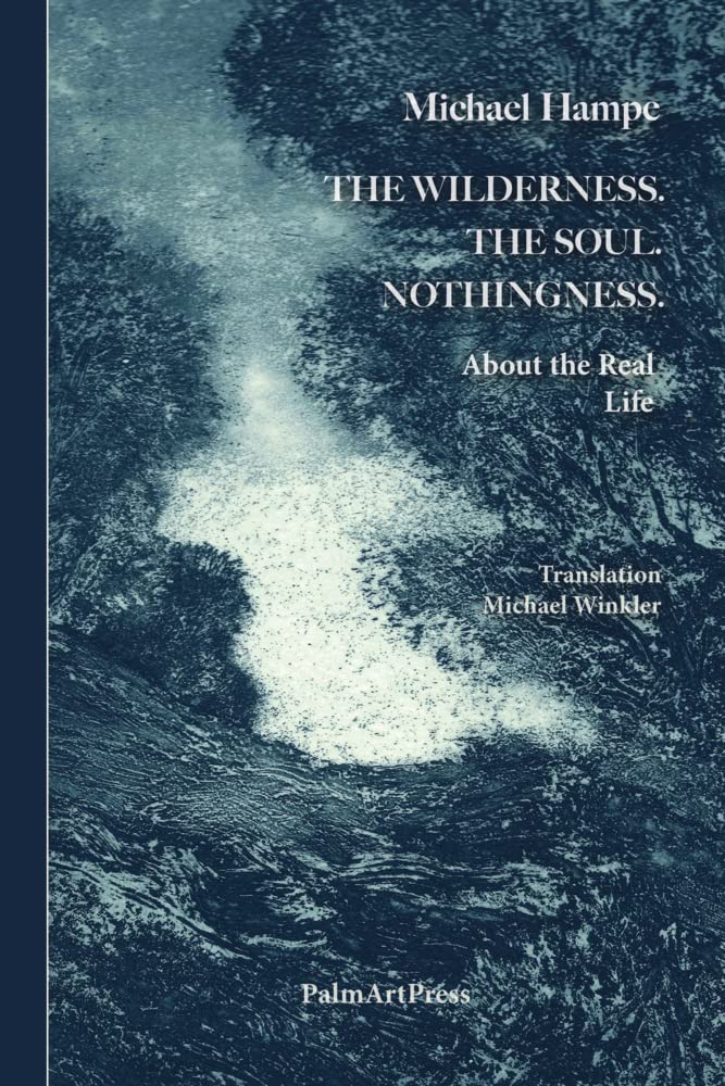 The Wilderness. The Soul. Nothingness. About the Real Life