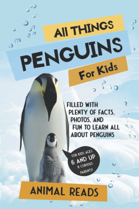 All Things Penguins For Kids: Filled With Plenty of Facts, Photos, and Fun to Learn all About Penguins - 3067