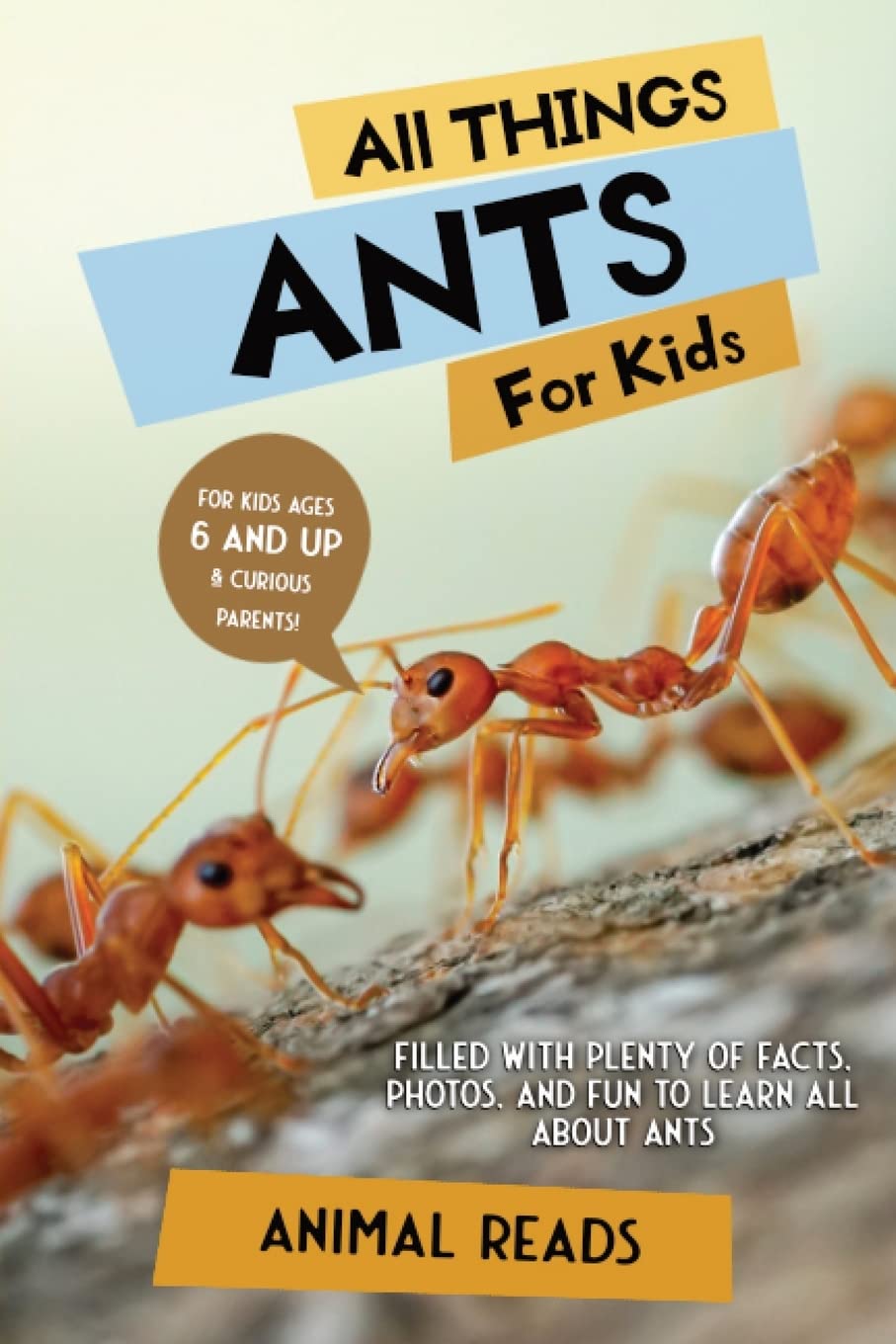 All Things Ants For Kids: Filled With Plenty of Facts, Photos, and Fun to Learn all About Ants - 4979