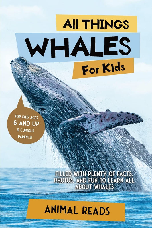 All Things Whales For Kids: Filled With Plenty of Facts, Photos, and Fun to Learn all About Whales - 8632