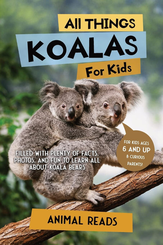 All Things Koalas For Kids: Filled With Plenty of Facts, Photos, and Fun to Learn all About Koala Bears - 7917
