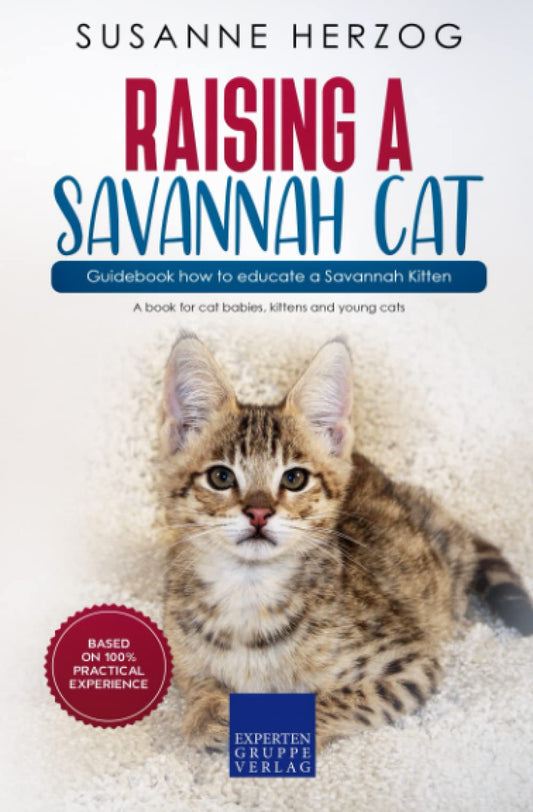 Raising a Savannah Cat – Guidebook how to educate a Savannah Kitten: A book for cat babies, kittens and young cats - 2319