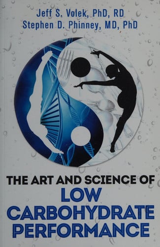 The Art and Science of Low Carbohydrate Performance A Revolutionary Program to Extend Your Physical and Mental Performance Envelope