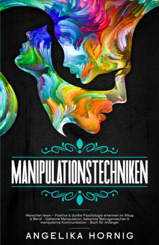 Manipulationstechniken: Menschen lesen - Positive & dunkle Psychologie erkennen im Alltag & Beruf - Geheime Manipulation, bekannte Betrugsmaschen & ... - Menschen lesen) (German Edition)
