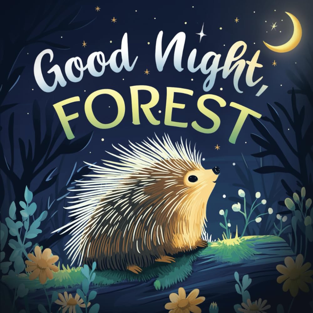Good Night, Forest: A Cozy Goodnight Book with Bedtime Stories and Rhymes for Toddlers and Kids (Good Night, Nature)