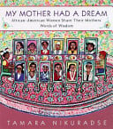 My Mother Had a Dream: African-American Women Share their Mothers' Words of Wisdom