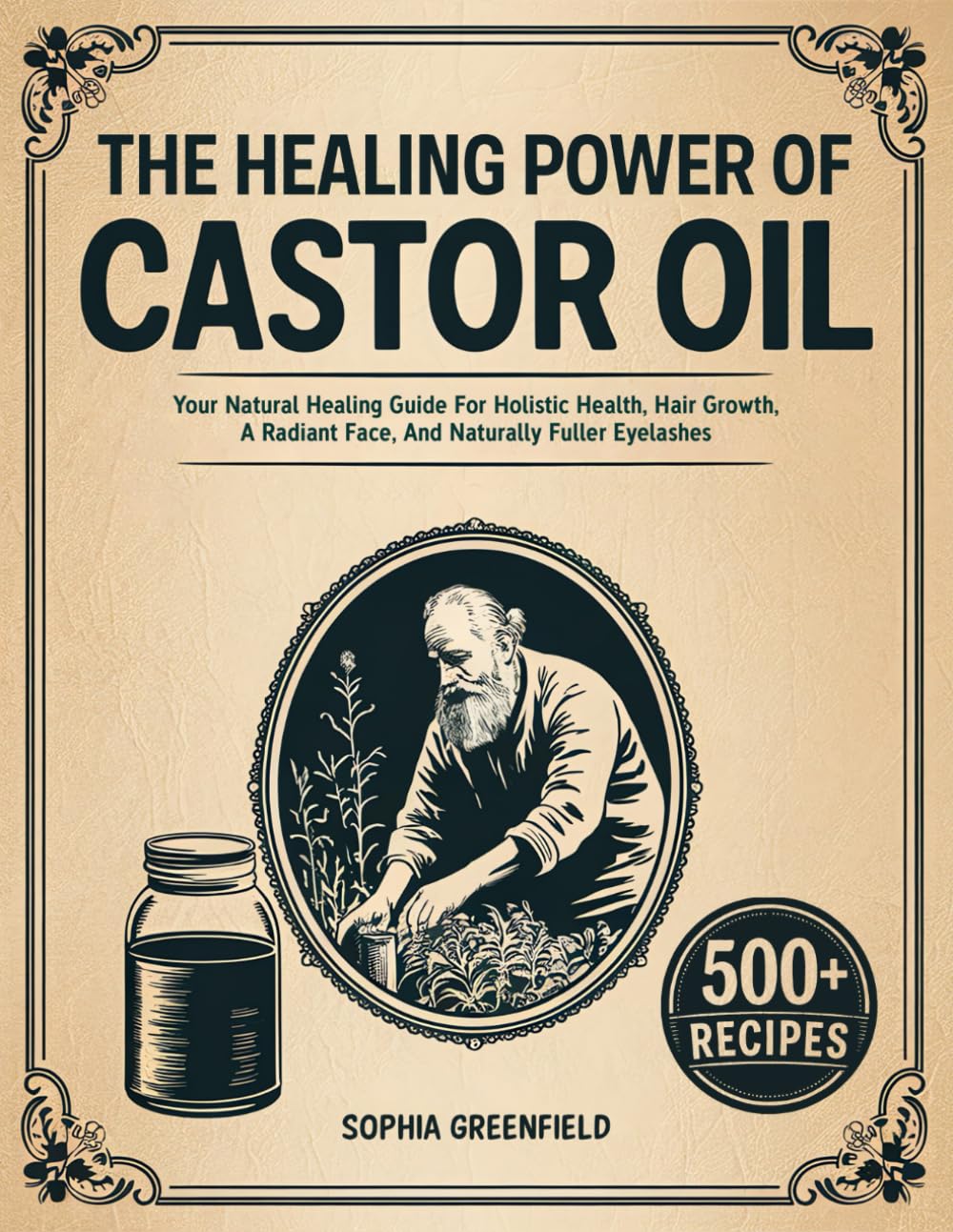 The Healing Power Of Castor Oil: Your Natural Healing Guide For Holistic Health, Hair Growth, A Radiant Face, And Naturally Fuller Eyelashes. Maximize Your Beauty Potential With Natural Remedies. - 9905