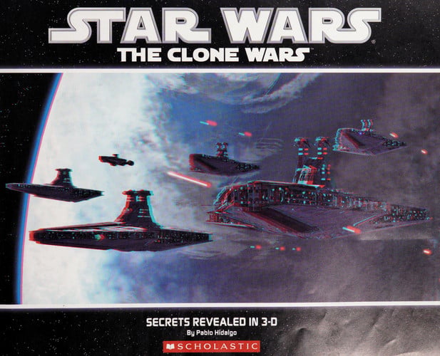Star Wars the Clone Wars Secrets Revealed in 3-D