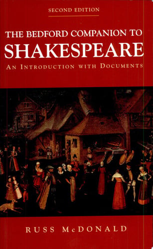 The Bedford companion to Shakespeare: an introduction with documents