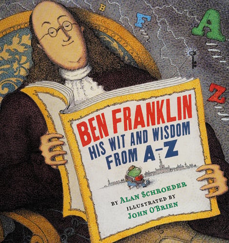 Ben Franklin His Wit and Wisdom from A to Z