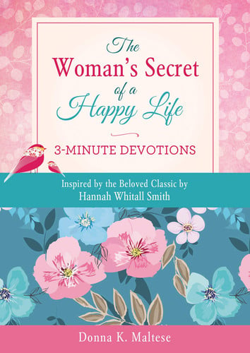 The Woman's Secret of a Happy Life: 3-Minute Devotions Inspired by the Beloved Classic by Hannah Whitall Smith