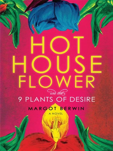 Hothouse Flower and the Nine Plants of Desire