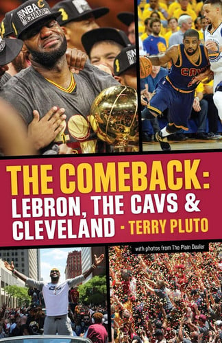 The comeback: LeBron, the Cavs and Cleveland : how LeBron James came home and brought Cleveland a championship