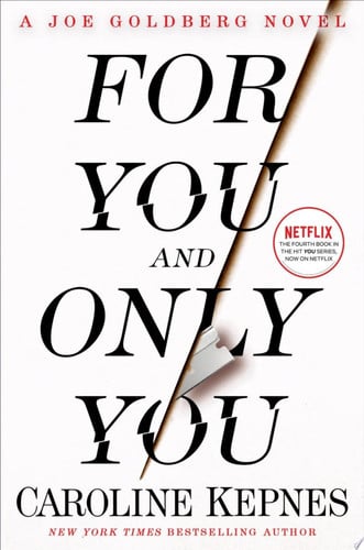 For You and Only You A Joe Goldberg Novel