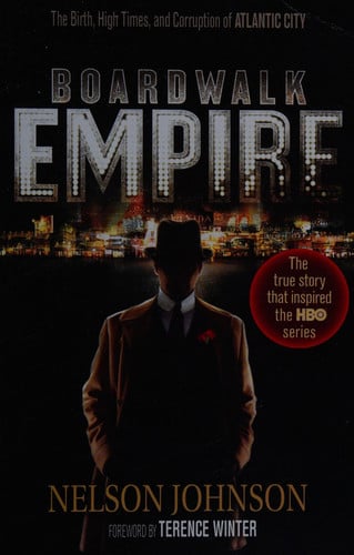 Boardwalk empire: the birth, high times, and corruption of Atlantic City