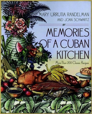 Memories of a Cuban Kitchen More Than 200 Classic Recipes