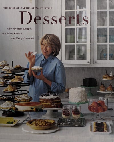 Desserts Our Favorite Recipes for Every Season and Every Occasion : the Best of Martha Stewart Living