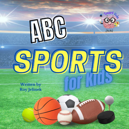 ABC Sports for Kids - ABC's for Babies, Toddlers, Preschool, Kindergarten, Sports for Kids, Perfect Book for Kids Who Love Sports, Sports for ... with Sport, Sports Alphabet: Smart Kid Series - 2439