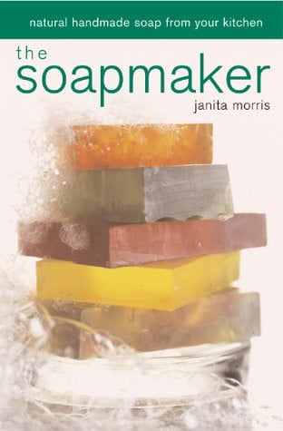The soapmaker: natural handmade soap from your kitchen