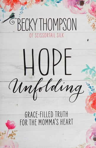 Hope Unfolding Grace-Filled Truth for the Momma's Heart