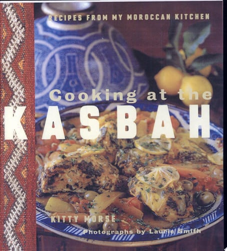 Cooking at the kasbah: recipes from my Moroccan kitchen
