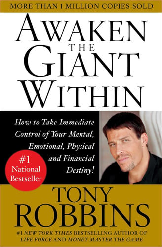 Awaken the giant within: how to take immediate control of your mental, emotional, physical & financial destiny