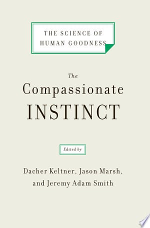 The compassionate instinct: the science of human goodness