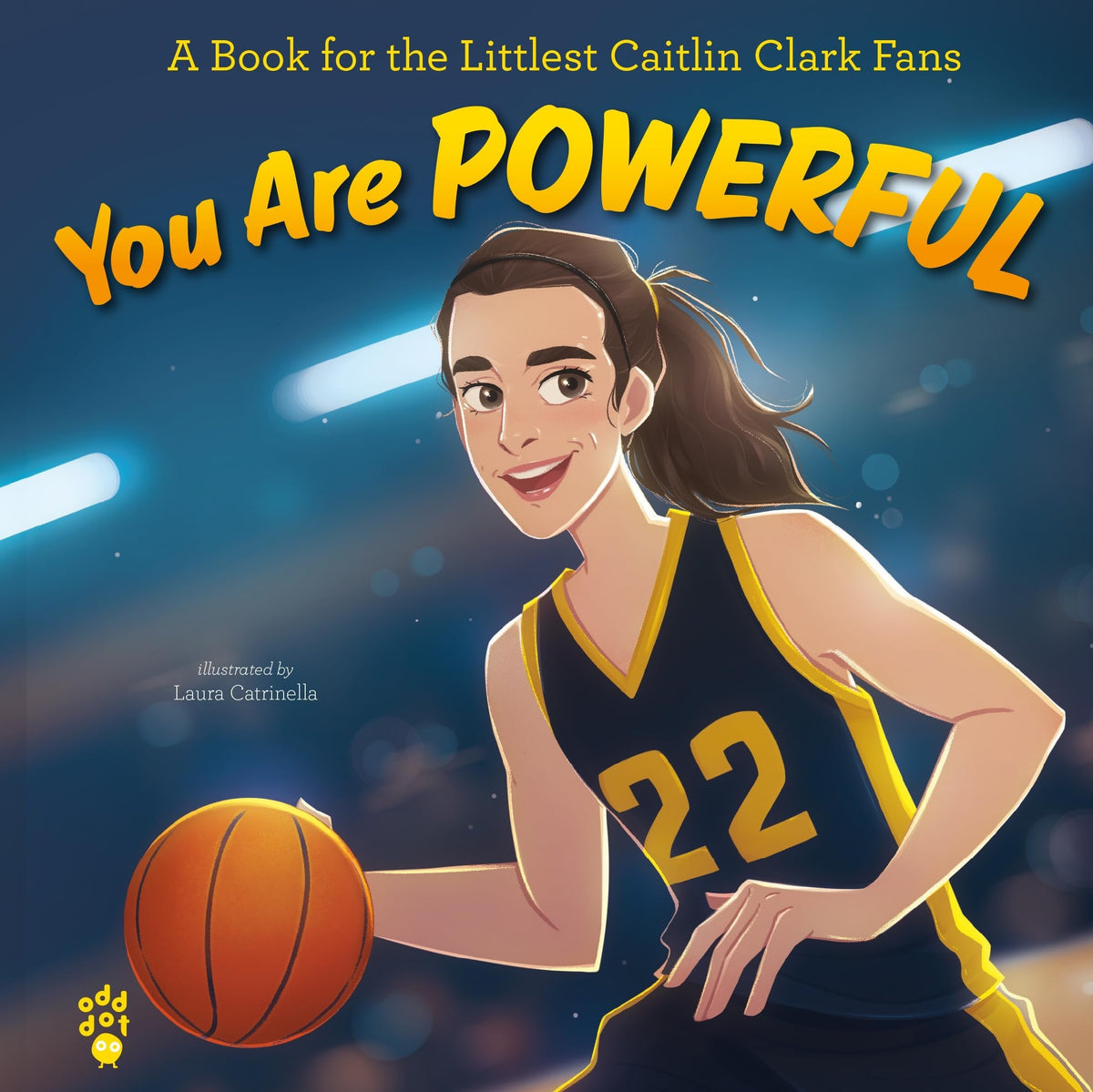 You Are Powerful A Book for the Littlest Caitlin Clark Fans