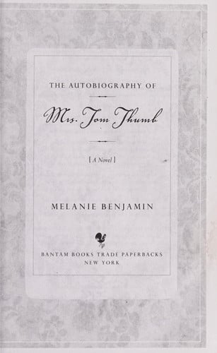 The autobiography of Mrs. Tom Thumb: a novel