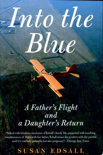 Into the Blue A Father's Flight and a Daughter's Return