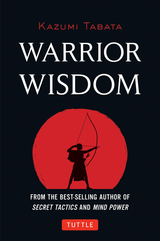 Warrior Wisdom: (Analysis of SUN TZU'S THE ART OF WAR, Shokatsu Komei's THE TACTICS, And More) - 323