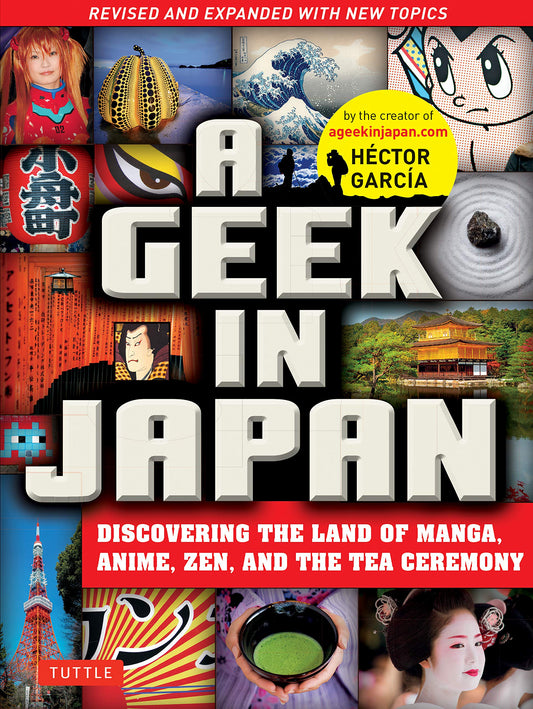 A Geek in Japan: Discovering the Land of Manga, Anime, Zen, and the Tea Ceremony (Revised and Expanded with New Topics) - 520