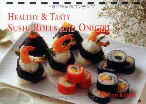 Healthy & Tasty Sushi Rolls and Onigiri