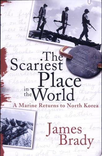 The Scariest Place in the World A Marine Returns to North Korea