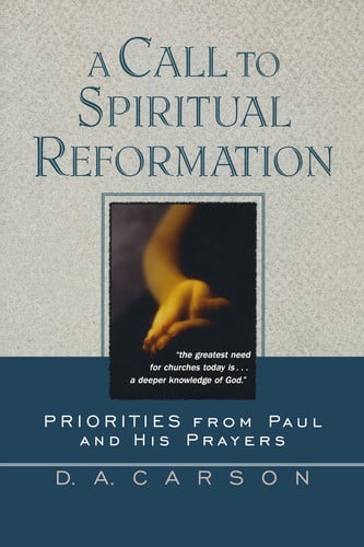 A call to spiritual reformation: priorities from Paul and his prayers