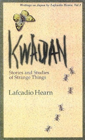 Kwaidan: Stories and Studies of Strange Things
