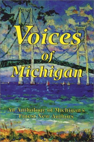Voices of Michigan -: an anthology of Michigan's finest new authors