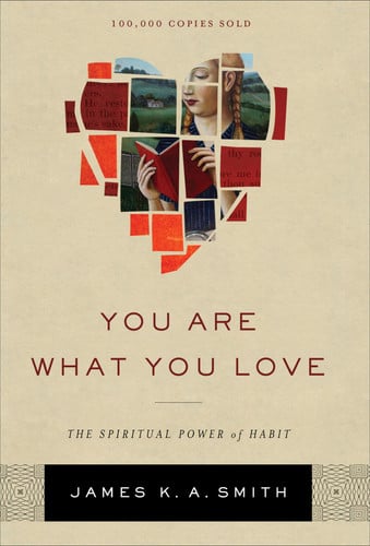 You Are What You Love The Spiritual Power of Habit