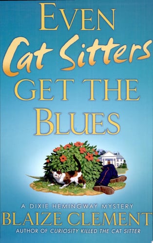 Even cat sitters get the blues: a Dixie Hemingway mystery