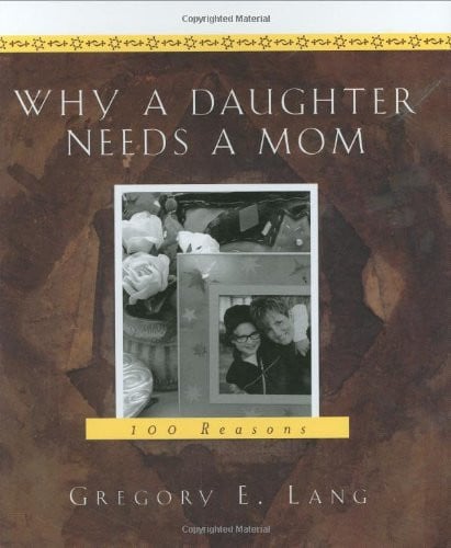 Why a Daughter Needs a Mom 100 Reasons