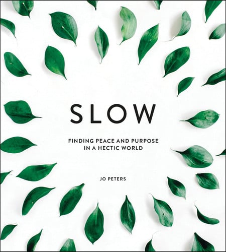 Slow: finding peace and purpose in a hectic world