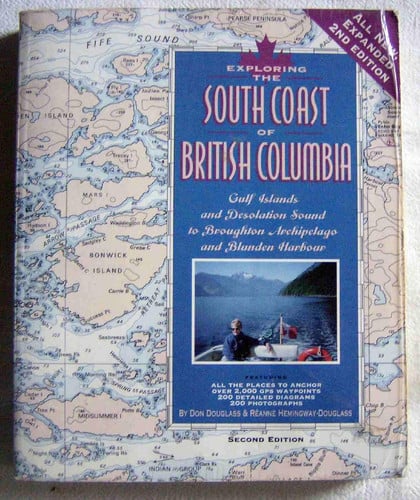 Exploring the South Coast of British Columbia: Gulf Islands and Desolation Sound to Broughton Archipelago and Blunden Harbour