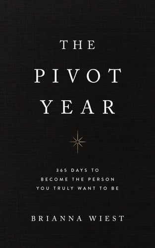 The pivot year: 365 days to become the person you truly want to be