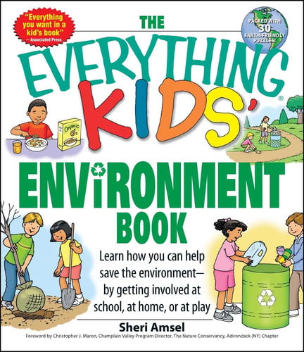 The Everything Kids' Environment Book Learn how you can help the environment-by getting involved at school, at home, or at play