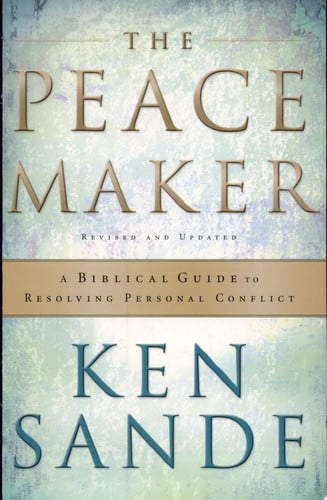 The peacemaker: a biblical guide to resolving personal conflict