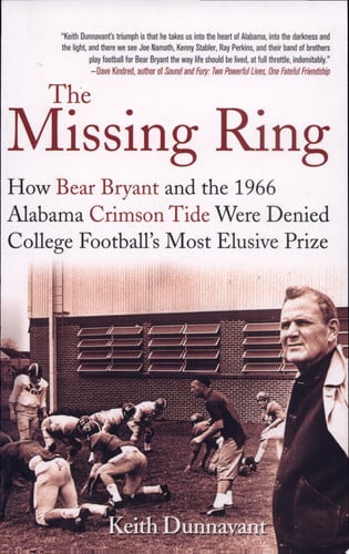 The Missing Ring How Bear Bryant and the 1966 Alabama Crimson Tide Were Denied College Football's Most Elusive Prize