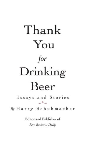 Thank You for Drinking Beer Essays and Stories from the Publisher of Beer Business Daily