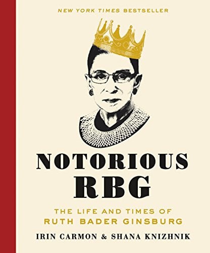 Notorious RBG The Life and Times of Ruth Bader Ginsburg