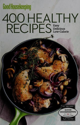 Good housekeeping 400 healthy recipes: easy, delicious, low-calorie