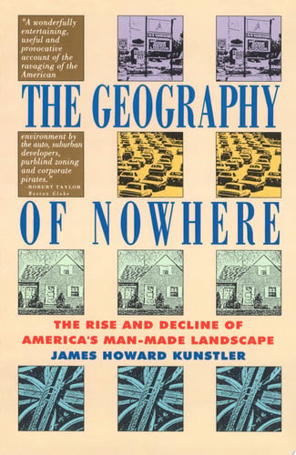 Geography Of Nowhere The Rise And Declineof America'S Man-Made Landscape